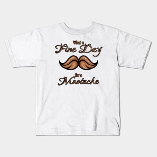 What a fine day for a mustache #3 Kids T-Shirt